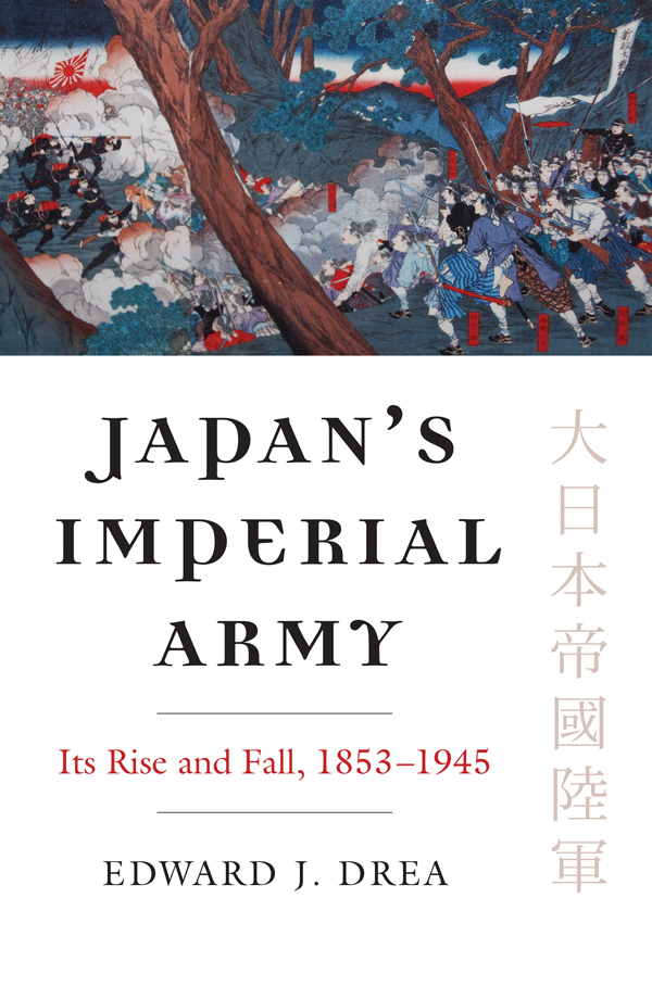 Japans Imperial Army MODERN WAR STUDIES Theodore A Wilson General Editor - photo 1