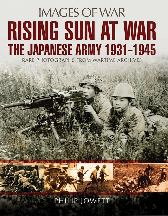 IMAGES OF WAR RISING SUN AT WAR THE JAPANESE ARMY 1931-1945 RARE PHOTOGRAPHS - photo 1