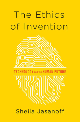 Jasanoff - The Ethics of invention: technology and the human future