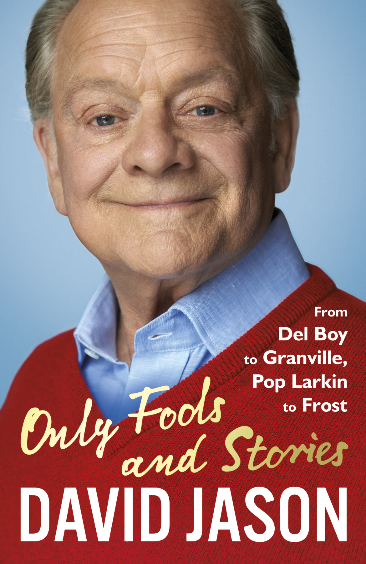 Contents ABOUT THE AUTHOR Sir David Jason was born in 1940 in north London - photo 1