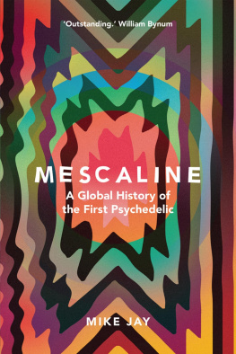 Jay - Mescaline: A Global History of the First Psychedelic