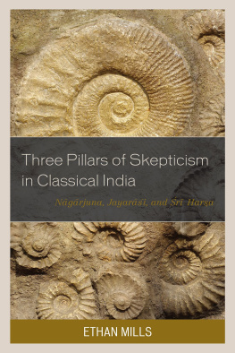 Jayarāśibhaṭṭa Three pillars of skepticism in classical India: Nagarjuna, Jayarasi, and Sri Harsa