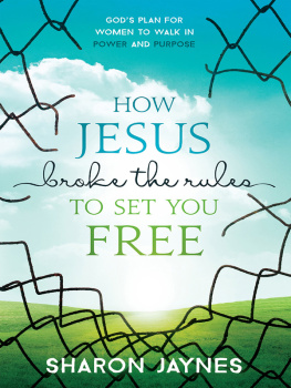 Jaynes Sharon - How Jesus Broke the Rules to Set You Free