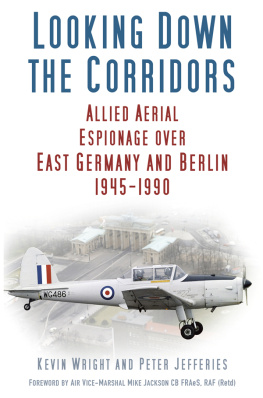 Jefferies Peter - Looking down the corridors: Allied aerial espionage over East Germany and Berlin 1945-1990