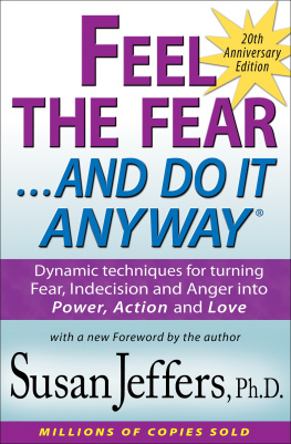 Jeffers - Feel the Fear and Do It Anyway®: Dynamic techniques for turning Fear, Indecision and Anger into Power, Action and Love