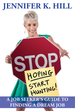 Jennifer Kristen Hill - Stop Hoping Start Hunting!: a Job Seekers Guide to Finding Their Job