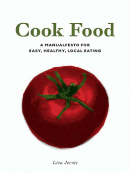 Jervis - Cook Food: a Manualfesto for Easy, Healthy, Local Eating
