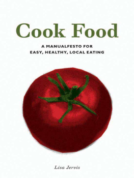 Jervis Cook Food: a Manualfesto for Easy, Healthy, Local Eating