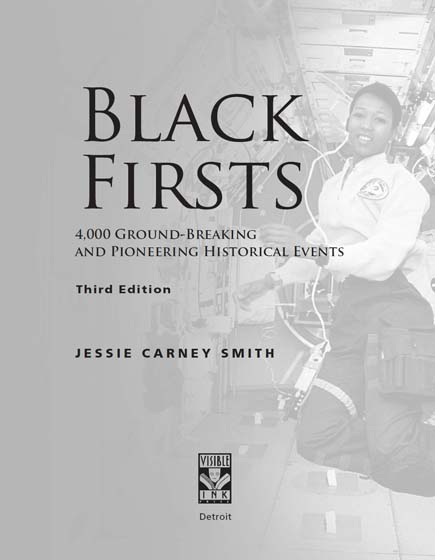 BLACK FIRSTS Copyright 2013 by Visible Ink Press This publication is a creative - photo 2