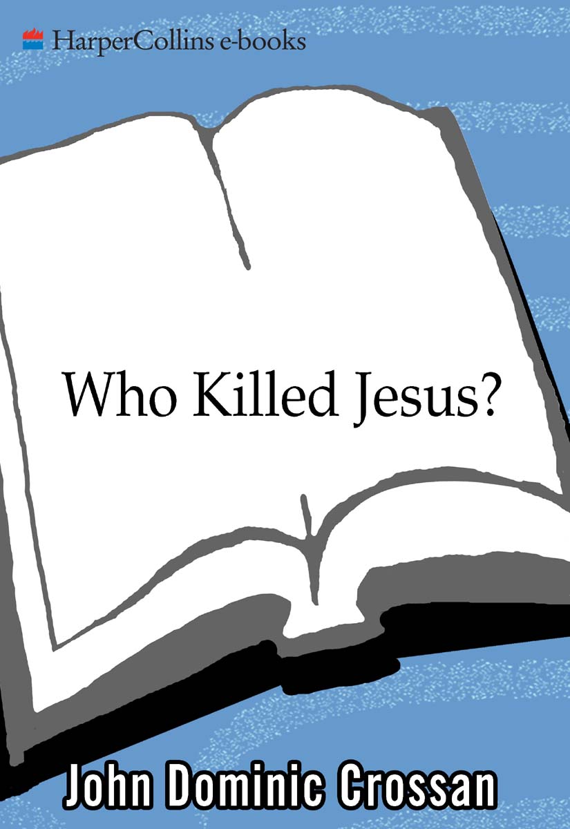 Who Killed Jesus Exposing the Roots of Anti-Semitism in the Gospel Story of - photo 1