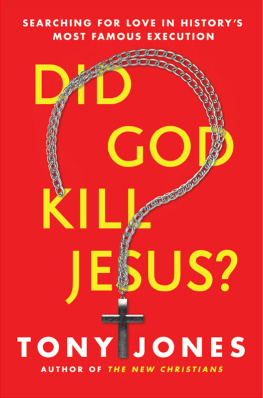 Jesus Christ - Did God kill Jesus?: searching for love in historys most famous execution