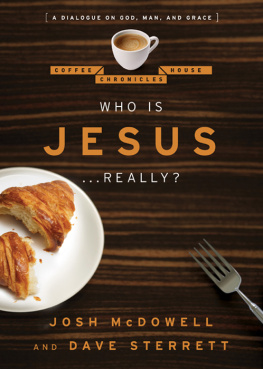 Jesus Christ Who is Jesus-- really?: a dialogue on God, man, and grace