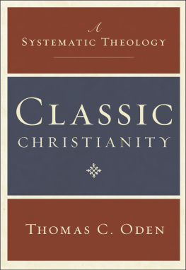 Jesus Christ Classic Christianity: a systematic theology