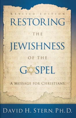 Jesus Christ - Restoring the Jewishness of the Gospel: a message for Christians condensed from Messianic Judaism