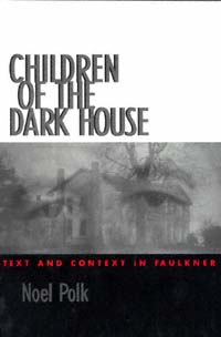 title Children of the Dark House Text and Context in Faulkner author - photo 1