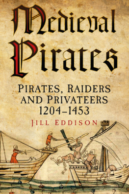 Jill Eddison - Medieval pirates: pirates, raiders and privateers, 1204-1453