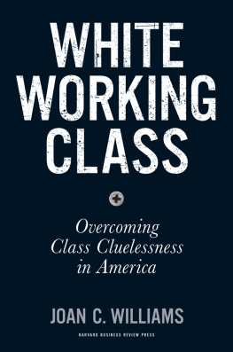 Joan C. Williams White working class overcoming classcluelessness in America