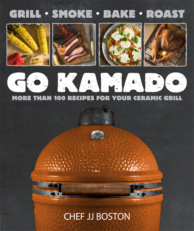 Go Kamado grill smoke bake roast--more than 100 recipes for your ceramic grill - photo 1