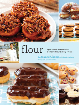 Joanne Chang - Flour, too: indispensable recipes for the cafes most loved sweets & savories