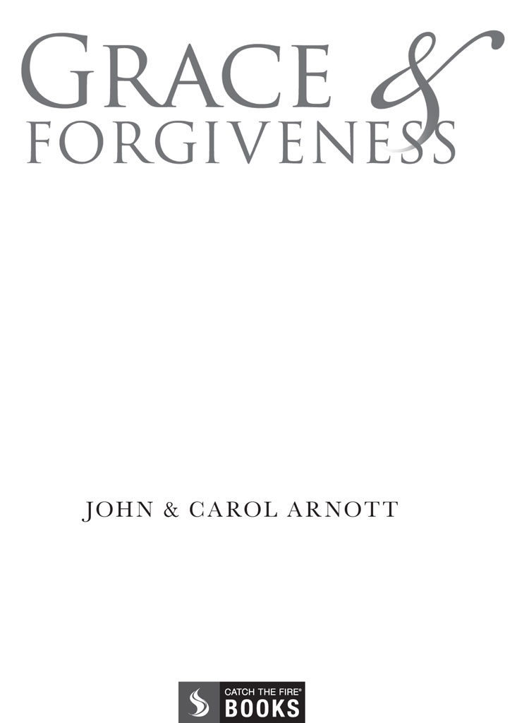 Grace Forgiveness Published by Catch The Fire Books 272 Attwell Drive - photo 1