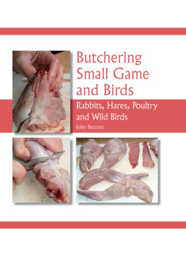 John Bezzant - Butchering small game and birds: rabbits, hares, poultry and wild birds