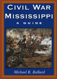 title Civil War Mississippi A Guide author Ballard Michael B - photo 1