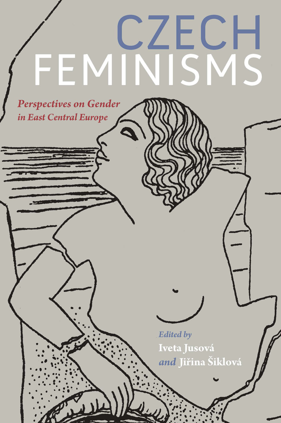 CZECH FEMINISMS CZECH FEMINISMS Perspectives on Gender in East Central Europe - photo 1