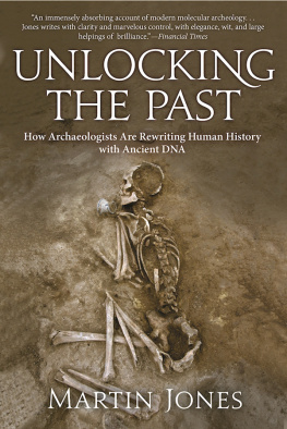 Jones Unlocking the past: how archaeologists are rewriting human history with ancient DNA