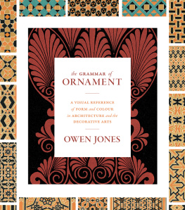 Jones - The Grammar of Ornament: a Visual Reference of Form and Colour in Architecture and the Decorative Arts - The complete and unabridged full-color edition
