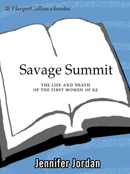 Jordan - Savage summit: the true stories of the five women who climbed K2, the worlds most feared mountain