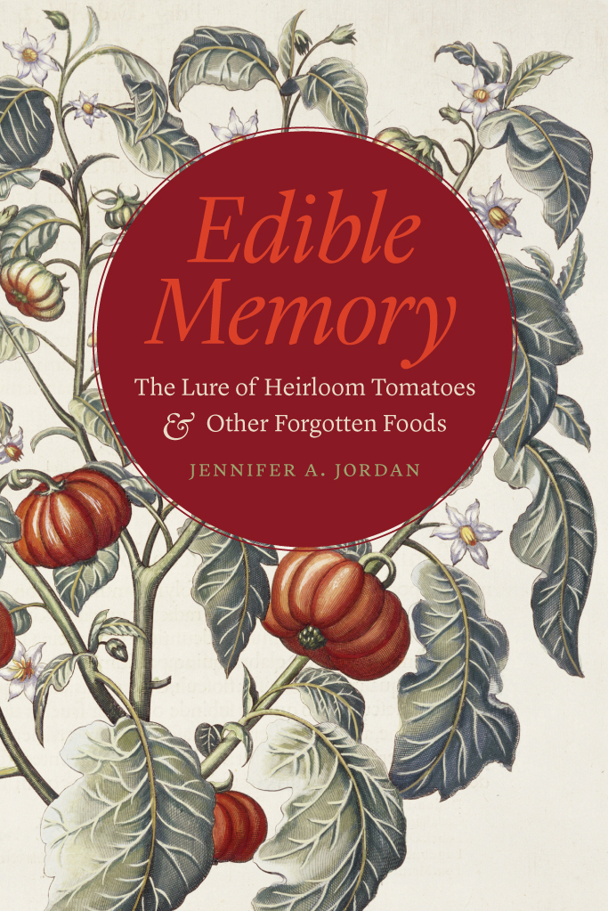 Edible Memory Edible Memory The Lure of Heirloom Tomatoes Other Forgotten - photo 1