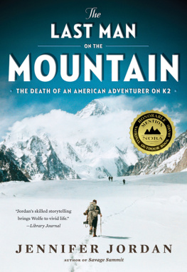 Jordan Jennifer - The last man on the mountain: the death of an American adventurer on K2