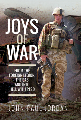 Jordan - Joys of War: From the Foreign Legion, the SAS and into Hell with PTSD