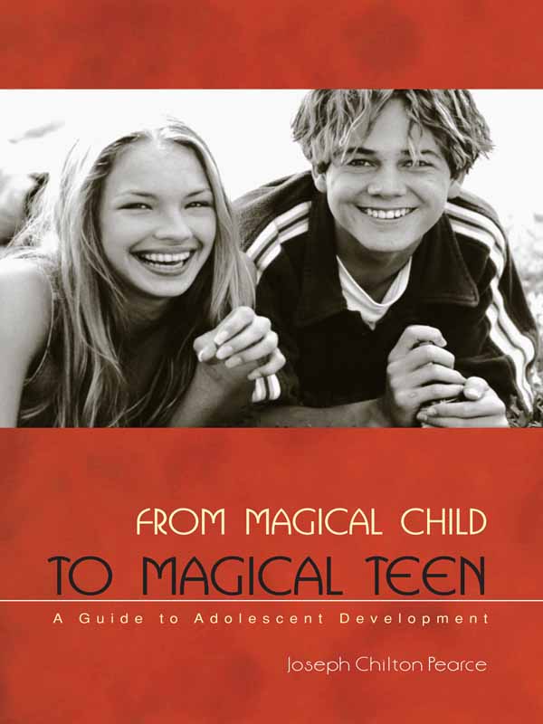 FROM MAGICAL CHILD TO MAGICAL TEEN A Guide to Adolescent Development Joseph - photo 1