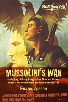 Joseph - Mussolinis War: Fascist Italy?s Military Struggles from Africa and Western Europe to the Mediterranean and Soviet Union 1935-45