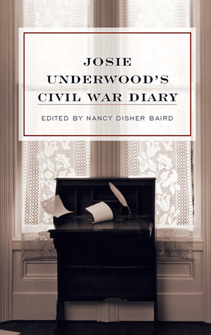 Josie Underwoods Civil War Diary Josie Underwoods Civil War Diary Edited by - photo 1