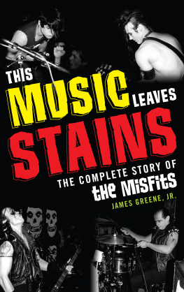 Jr. Greene This music leaves stains the complete story of the Misfits