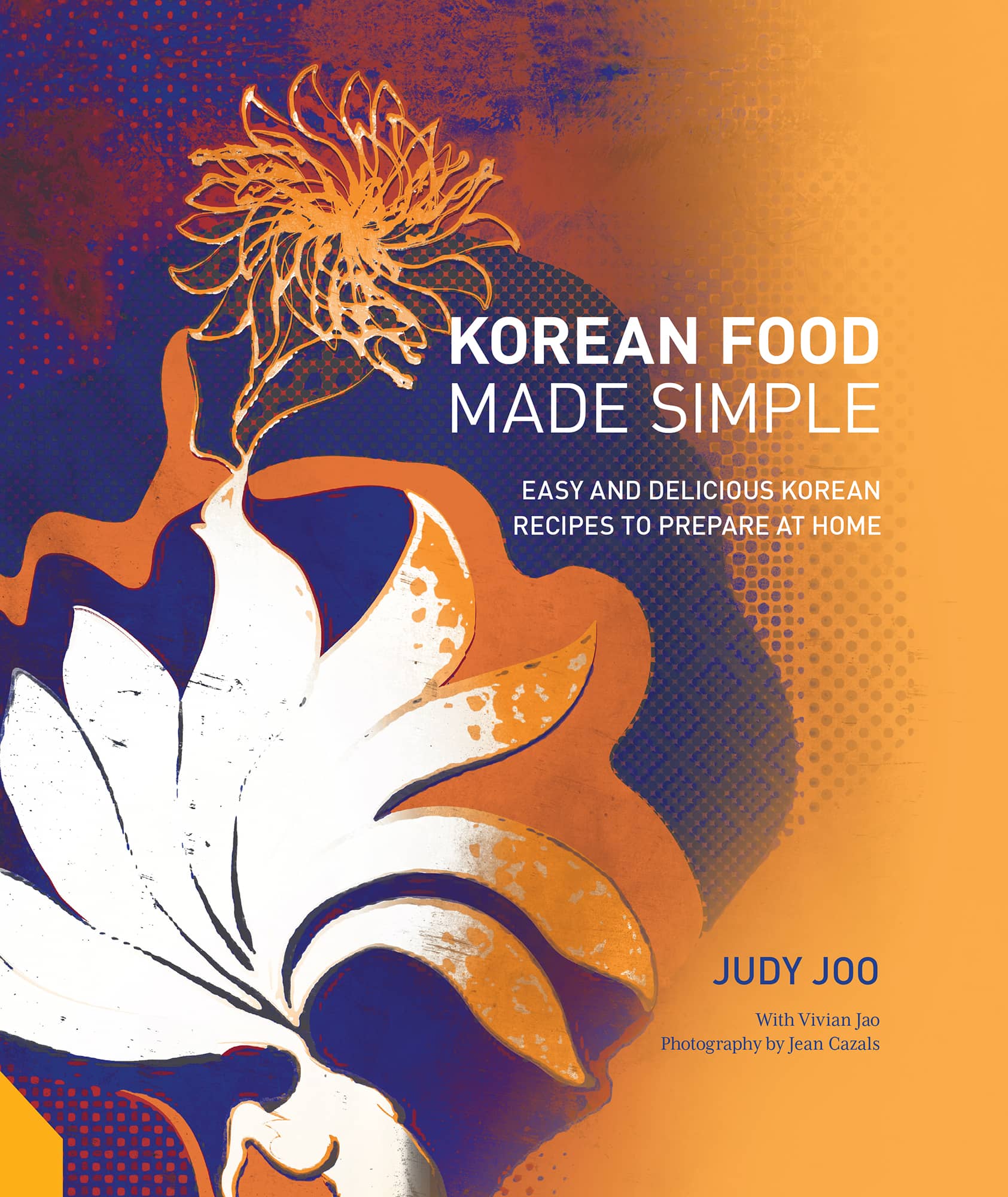 KOREAN FOOD MADE SIMPLE Easy and Delicious Korean Recipes to Prepare at Home - photo 1