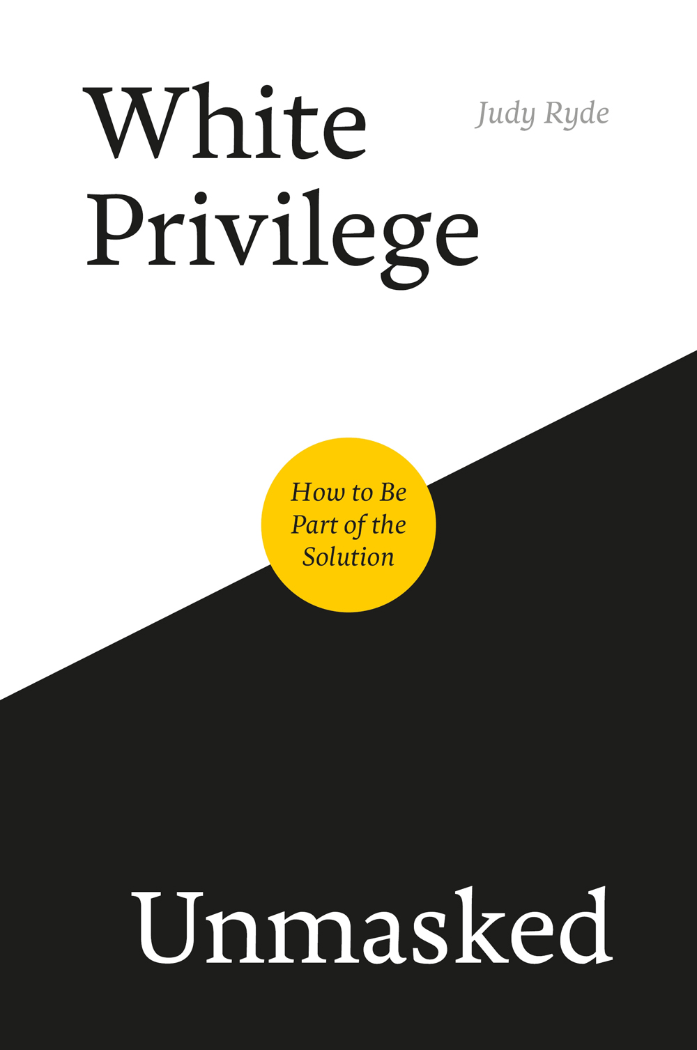 WHITE PRIVILEGE UNMASKED How to Be Part of the - photo 1