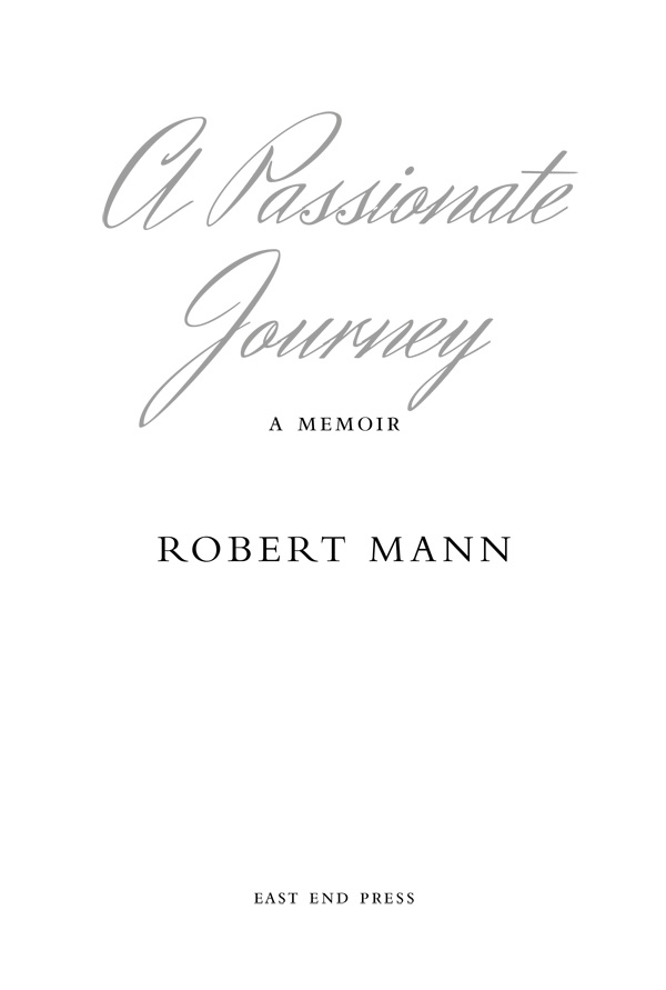 A PASSIONATE JOURNEY Copyright 2018 by Robert Mann All rights reserved - photo 3