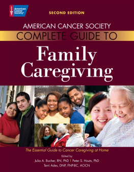 Julia Bucher - American Cancer Society Complete Guide to Family Caregiving