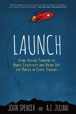 Juliani A. J. - LAUNCH: using design thinking to boost creativity and bring out the maker in every student