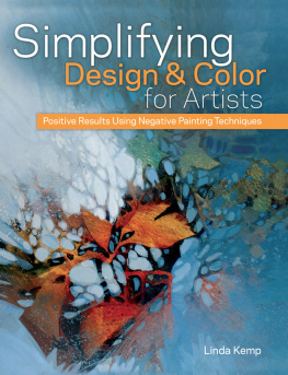 Kemp - Simplifying design & color for artists: positive results using negative painting techniques