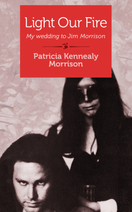 Kennealy-Morrison Patricia Light our fire: my wedding to Jim Morrison: memoir