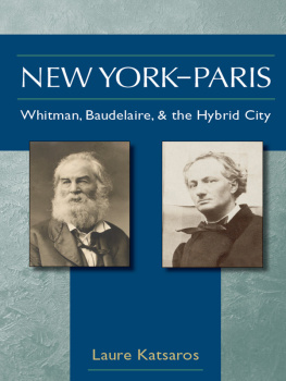 Katsaros Laure New York-Paris: Whitman, Baudelaire, and the hybrid city