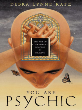Katz You Are Psychic: the Art of Clairvoyant Reading & Healing