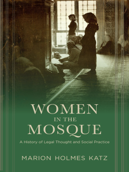 Katz - Women in the mosque: a history of legal thought and social practice