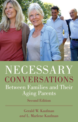 Kaufman Gerald W. - Necessary conversations: between families and their aging parents