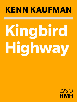 Kaufman - Kingbird highway: the biggest year in the life of an extreme birder