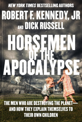 Kennedy Robert F. Jr. Horsemen of the apocalypse: the men who are destroying life on earth and what it means to our children